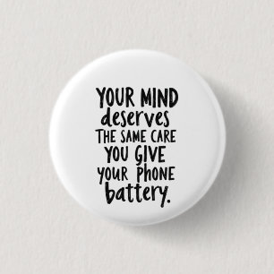 Badge Rond 2,50 Cm Traitez Votre Esprit Comme La Batterie De Votre Té