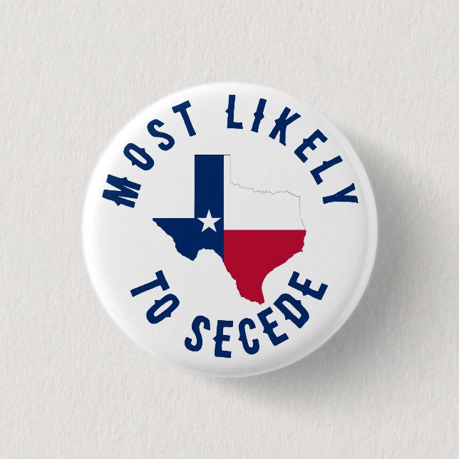 Badge Rond 2,50 Cm Très Probable De Faire sécession L'État Texas Drôl (Devant)