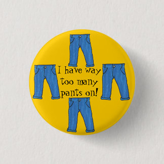 Badge Rond 2,50 Cm Trop de bouton de pantalon