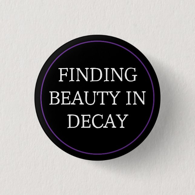 Badge Rond 2,50 Cm Trouver la beauté dans la décomposition (Devant)