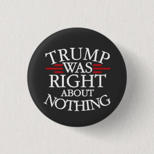 Badge Rond 2,50 Cm Trump Avait Raison Sur Rien De Anti-Trump Démocrat