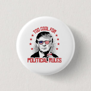 Badge Rond 2,50 Cm Trump est trop cool pour les règles politiques