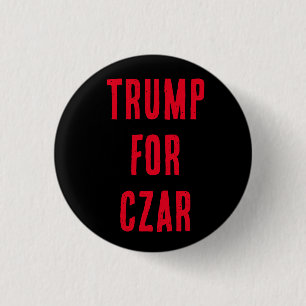 Badge Rond 2,50 Cm TRUMP FOR CZAR bouton, vous savez qu'il le veut !