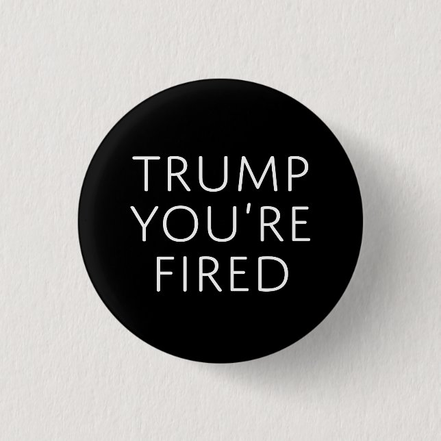 Badge Rond 2,50 Cm Trump vous êtes renvoyé (Devant)