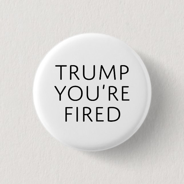 Badge Rond 2,50 Cm Trump vous êtes renvoyé (Devant)