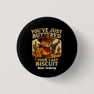 Badge Rond 2,50 Cm Tu viens de badigeonner ton Dernier chat Biscuit C