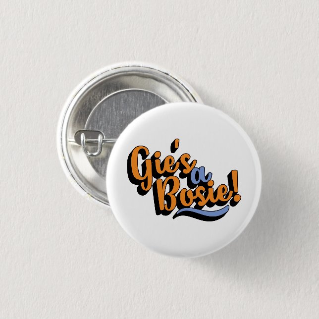 Badge Rond 2,50 Cm Un Bosie de Gie ! Dialecte dorique écossais (Devant & derrière)