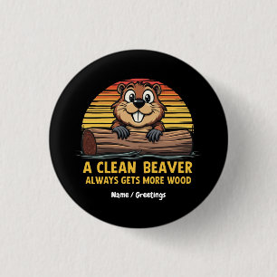 Badge Rond 2,50 Cm Un Castor Propre Obtient Toujours Plus De Bois Drô