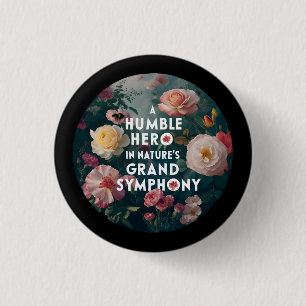 Badge Rond 2,50 Cm Un humble héros dans la grande symphonie de la nat