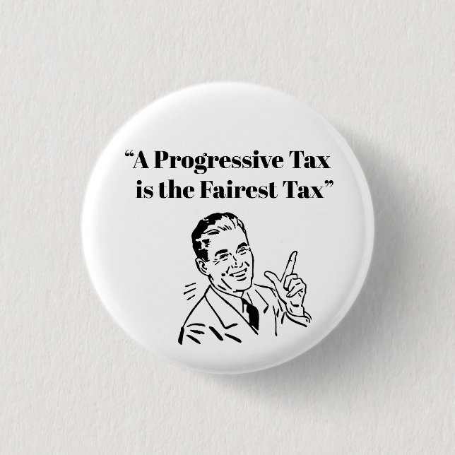 Badge Rond 2,50 Cm Un impôt progressif est l'impôt le plus juste (Devant)