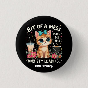 Badge Rond 2,50 Cm Un peu de mess, faire ma meilleure angoisse Charge