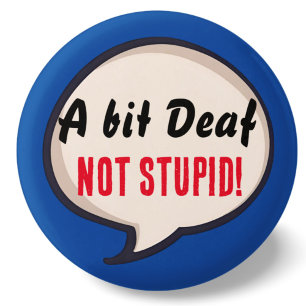 Badge Rond 2,50 Cm Un peu sourd pas Stupide surdité oreilles de perte