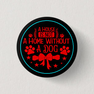 Badge Rond 2,50 Cm Une maison n'est pas une maison sans chien-23565