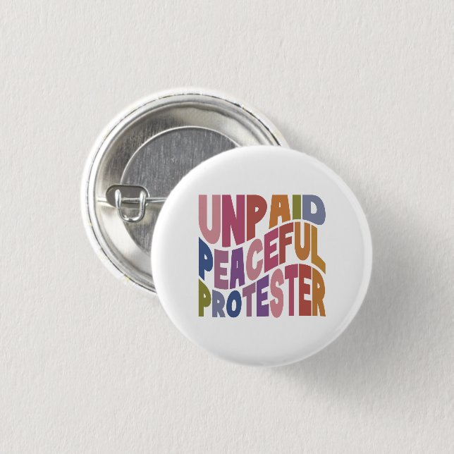 Badge Rond 2,50 Cm Unpaid Peaceful Protester, Retro Social Justice (Devant & derrière)
