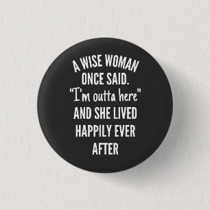 Badge Rond 2,50 Cm Untitled designA Wise Woman Once Said I'm Outta