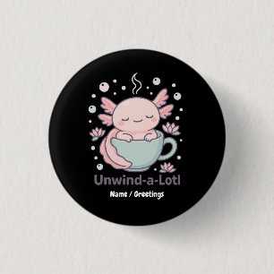 Badge Rond 2,50 Cm Unwind-a-Lotl Mignon Axolotl dans une Tasse Kawaii