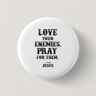 Badge Rond 2,50 Cm Verse De La Bible Jésus : Aimez Vos Ennemis Priez 