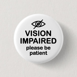 Badge Rond 2,50 Cm Vision déficiente S'il vous plaît être patient