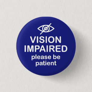 Badge Rond 2,50 Cm Vision déficiente S'il vous plaît être patient ble