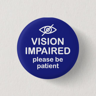 Badge Rond 2,50 Cm Vision déficiente S'il vous plaît être patient ble