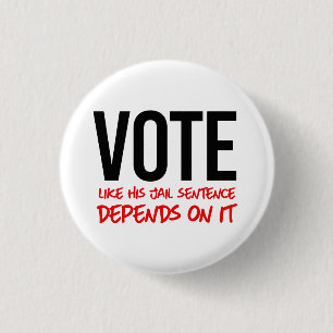 Badge Rond 2,50 Cm Votez comme si sa peine de prison en dépendait