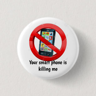 Badge Rond 2,50 Cm Votre téléphone intelligent me tue insigne