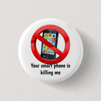 Badge Rond 2,50 Cm Votre téléphone intelligent me tue insigne