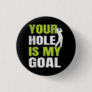 Badge Rond 2,50 Cm Votre Trou Est Mon Objectif - Golf Player Humour d