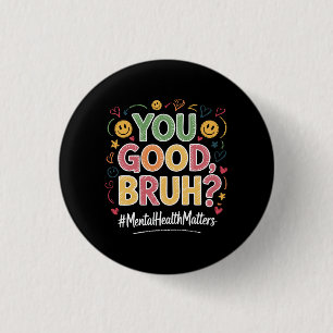 Badge Rond 2,50 Cm Vous allez bien, frère ? La santé mentale compte R