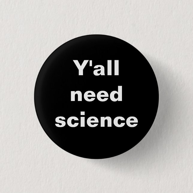 Badge Rond 2,50 Cm Vous avez besoin d'un insigne scientifique (Devant)