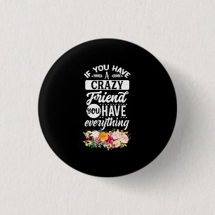 Badge Rond 2,50 Cm Vous Avez Des Amis Vous Avez Tout