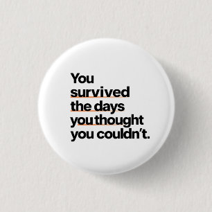 Badge Rond 2,50 Cm Vous avez survécu : Citation de survie inspirante