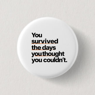 Badge Rond 2,50 Cm Vous avez survécu : Citation de survie inspirante 