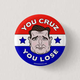 Badge Rond 2,50 Cm Vous Cruz que vous perdez, bouton d'Anti-Ted Cruz