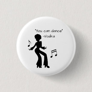 Badge Rond 2,50 Cm "Vous pouvez danser" (mensonges de la Vodka)