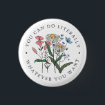 Badge Rond 2,50 Cm Vous Pouvez Faire Tout Ce Que Vous Voulez Fleur sa<br><div class="desc">Vous pouvez faire ce que vous voulez Fleur sauvage bouton</div>