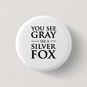 Badge Rond 2,50 Cm Vous voyez le gris, je voyez un Fox argenté