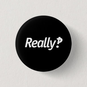 Badge Rond 2,50 Cm Vraiment‽