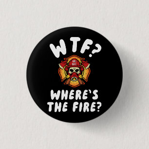 Badge Rond 2,50 Cm WTF Où est le pompier ?