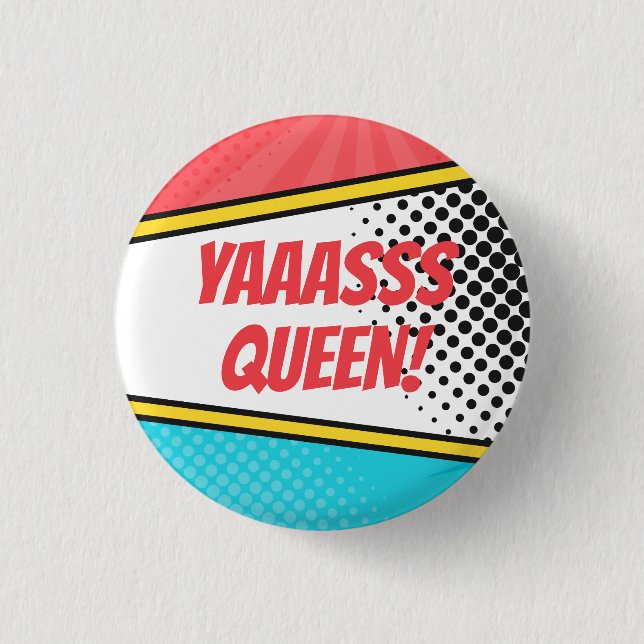 Badge Rond 2,50 Cm "Yaaasss Queen !" Comics Pop Art (Devant)