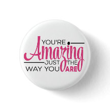 You Are Amazing Just The Way You Are