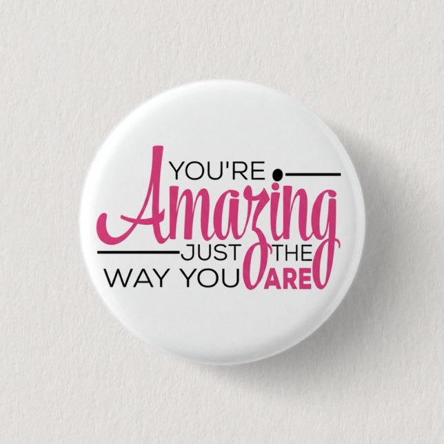 Badge Rond 2,50 Cm You Are Amazing Just The Way You Are (Devant)