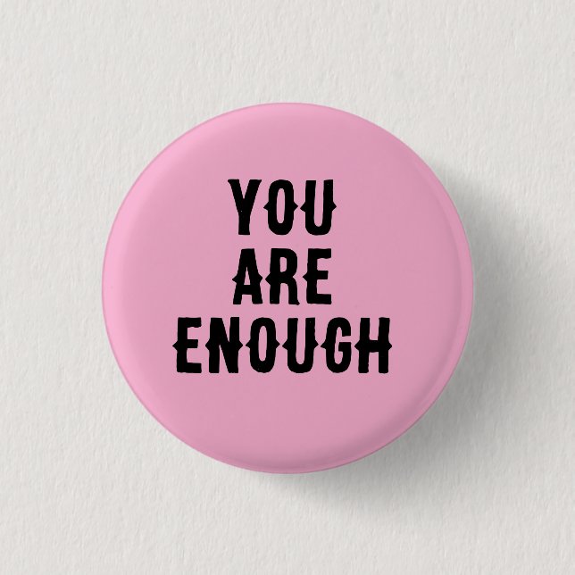 Badge Rond 2,50 Cm You Are Enough – Inspirational Quote  (Devant)