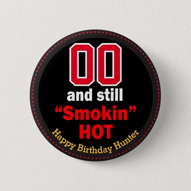 Badge Rond 5 Cm 00 et encore fumé chaud - Anniversaire (Devant)