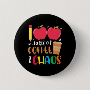 Badge Rond 5 Cm 100 Days Of Coffee And Chaos 100e Day Of School F