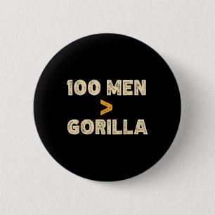 Badge Rond 5 Cm 100 Hommes Vs 1 Gorilla Funny 100 Hommes Est Supér
