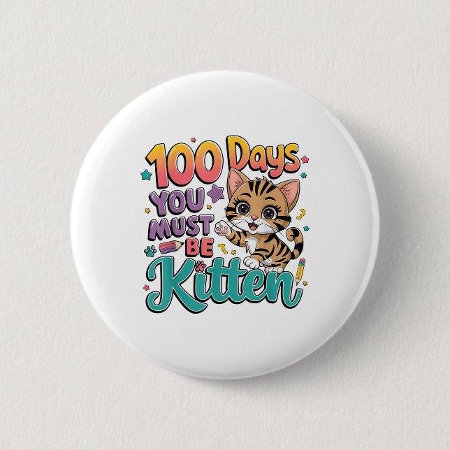 Badge Rond 5 Cm 100 Jours D'École Vous Devez Être Kitten Chat 100 (Devant)
