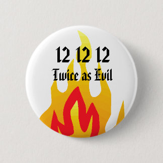 Badge Rond 5 Cm 12 12 12, deux fois aussi mauvais