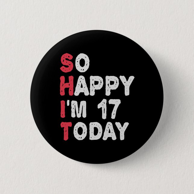 Badge Rond 5 Cm 17e anniversaire So Happy I'm 17 Aujourd'hui Cadea (Devant)