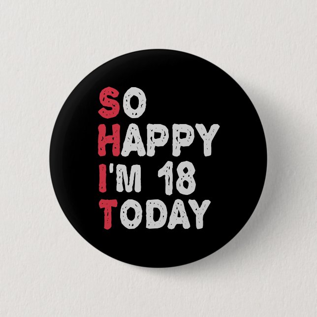 Badge Rond 5 Cm 18e anniversaire So Happy I'm 18 Today Don Funny (Devant)